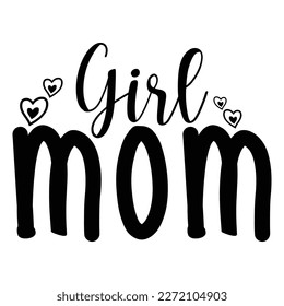 girl mom, Mother's day shirt print template,  typography design for mom mommy mama daughter grandma girl women aunt mom life child best mom adorable shirt