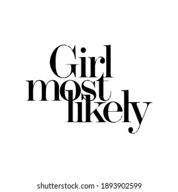 Girl most likely  Ink illustration. Modern brush calligraphy. Isolated on white background.