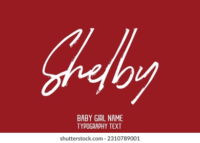 Girl Name Cursive Handwritten Brush Typography Text Shelby