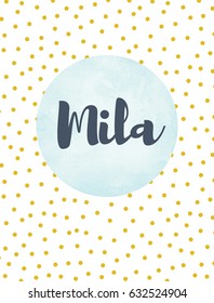 Girl name Mila. Calligraphy lettering. Gold polka dot pattern. Vector watercolor background. Decorative poster