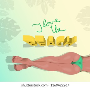 Girl on the beach. Women's legs. The writing-I love beach. Lettering.