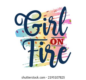 Girl On Fire  Inspirational Quotes Vector Design For T shirt, Mug, and Sticker Design