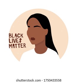 Girl portrait and handwritten lettering black lives matter. Art print about human right of black people in US, America. Minimalist modern vector illustration. Protest banner, sticker design.