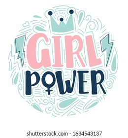 Girl Power - Feminism quote made in vector.  Hand drawn woman motivational slogan. For t shirts, posters, cards. Doodle style design.