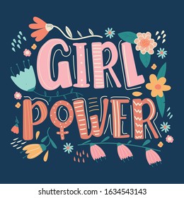 Girl Power - Feminism quote made in vector.  Hand drawn woman motivational slogan. For t shirts, posters, cards. Floral doodle style design.
