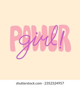 Girl power feminism quote and woman empowerment and motivational slogan.Vector illustration in simple style with hand-lettering phrase girl power stylish print for poster or t-shirt