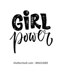 Girl Power. Feminism Quote, Woman Motivational Slogan. Feminist Saying. Rough Typography With Brush Lettering