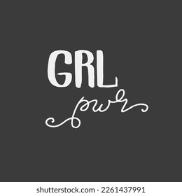 Girl Power - a feminist slogan. GRL PWR handwritten lettering. Woman motivational phrase.	