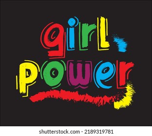 Girl Power - Illustration. Feminism Quote Made In Vector. Woman Motivational Slogan. Inscription For T Shirts, Posters, Cards