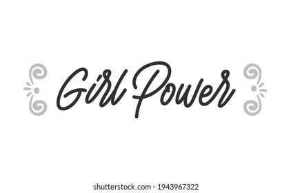 Girl power inscription, hand lettering style. Feminist slogan, phrase or quote. Modern vector illustration for t-shirt, sweatshirt or other apparel print.