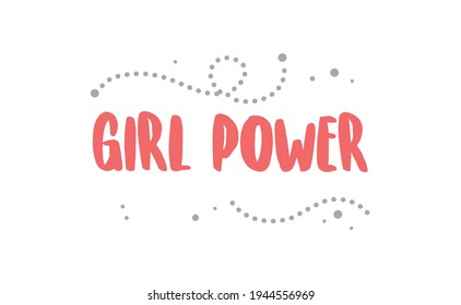 Girl power inscription, hand lettering style. Feminist slogan, phrase or quote. Modern vector illustration for t-shirt, sweatshirt or other apparel print.