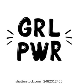 Girl power inscription handwritten in black font. GRL PWR hand lettering. Feminist slogan, phrase or quote. Modern vector illustration for t-shirt, sweatshirt or other apparel print.