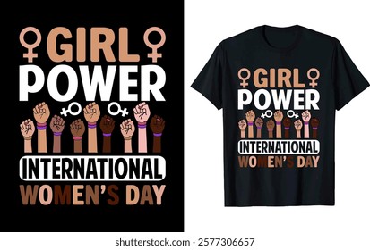 GIRL POWER INTERNATIONAL WOMEN'S DAY.Women's Day T-shirt design