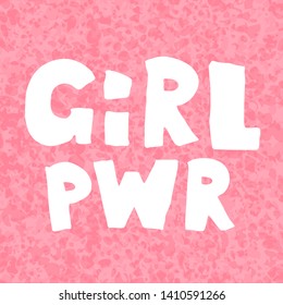 Girl power lettering phrase. Vector illustration in simple style. Feminism quote and woman motivational slogan. Stylish print for poster or t-shirt.