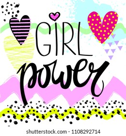 Girl power to print T-shirts. Hand lettering.Background with colorful hearts and creative design for girls. Fashion illustration drawing in modern style.