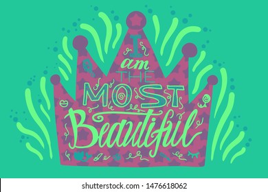 Girl power quote vector lettering. I am most beautiful calligraphy. Crown hand drawn illustration