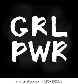 Girl power white handwritten inscription on chalkboard background. GRL PWR hand lettering. Feminist slogan. Empowering phrase. Modern illustration for t-shirt, sweatshirt, or other apparel print.