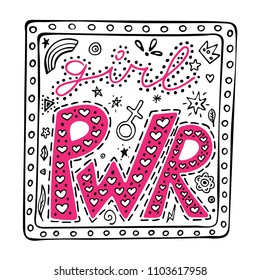 Girl PWR hand-lettering phrase in the frame, inspirational quote, colored graphic illustration in doodle style, with different feminine objects. Great typography for poster, card, t shirts. 