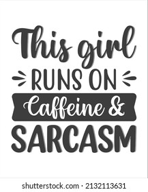 The girl runs on caffeine and sarcasm - Illustration for prints on t-shirts and bags, posters, cards. Isolated on white background. Funny quotes. Isolated on white background.