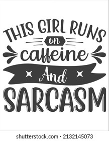 The girl runs on caffeine and sarcasm - Illustration for prints on t-shirts and bags, posters, cards. Isolated on white background. Funny quotes. Isolated on white background.