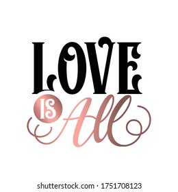 Girl saying. Girly Typography Design. Modern brush calligraphy with gold and black lettering. Motivational quotes. Isolated on white background.  Love is all.