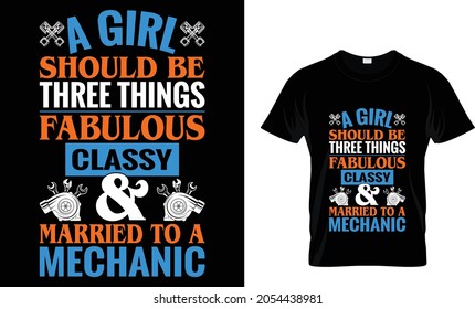 A Girl Should Be Three Things - Mechanic T Shirt Design