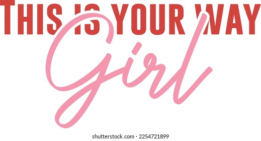 Girl slogan illustration with positive message slogan. Vector graphic design for t-shirt.
