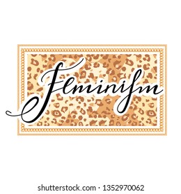 Girl slogan for t shirt with leopard dots and chain. Gold chain frame. Trendy typography slogan design "Feminism" sign. Vector illustration on white background.