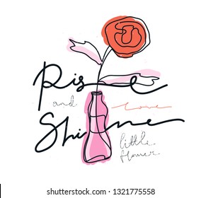 Girl slogan for t shirt. Modern beautiful print for girls. Vector illustration. Creative typography slogan design. Sign "RISE AND SHINE LITTLE FLOWER". 