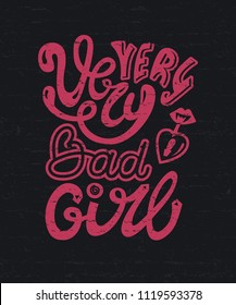 Girl slogan, Vector illustration on black background. Very bad girl text for clothes. Lettering typography poster, Textile graphic t-shirt print, grunge style.