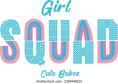 Girl Squad Cute Babes Typographic For T-shirt Prints, Posters And Other Uses.