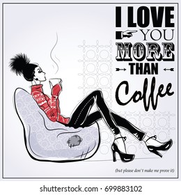 The girl in style the sketch sits in a chair and relaxes with a cup of coffee. Coffee quote - I love you more than coffee