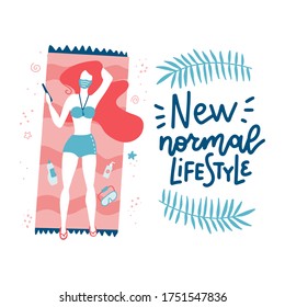 Girl sunbathes on the beach in a mask, summer 2020, life after the covid-19 pandemic. Lettering quote - New normal lifestyle. Flat hand drawn Vector illustration