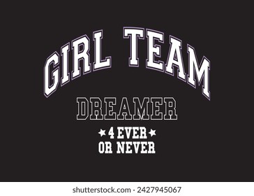 Girl Team college urban slogan vector illustration for t-shirt and other uses.
