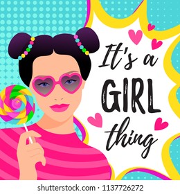 It's a girl thing vector illustration with a girl in pop art style with candy