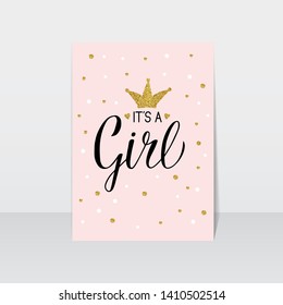 It's a girl typography poster. Modern calligraphy lettering with gold textured crown and confetti. Baby shower celebration quote. Vector template for invitation,  greeting card,  banner, sign, tag.