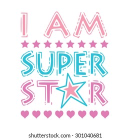 Girl typography, slogan ;i am super star, t-shirt graphics, vectors, 