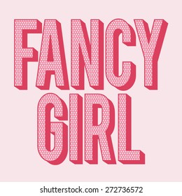 Girl typography, t-shirt graphics, vectors, slogan : fancy girl 