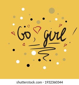 Girl vector text, feminism slogan. Black lettering on yellow background for web, posters and wall art. Handwritten. EPS 10. Go, girl.