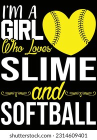 I'm a girl who loves slime and softball vector art design, eps file. design file for t-shirt. SVG, EPS cuttable design file