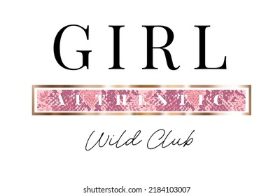 girl wild club slogan with pink snake skin pattern stripe in golden foil frame for fashion print