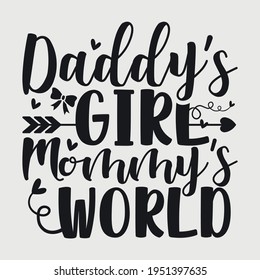 Daddy’s Girl Mommy’s World Typography Vector Design 