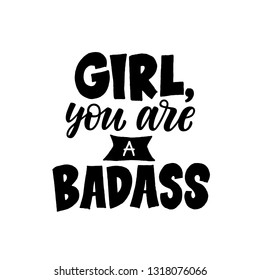 Girl , you are a badass - handdrawn illustration. Feminism quote made in vector.