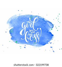 'Girl you are the boss' calligraphy lettering sign on blue spot watercolor background isolated on white. Vector, scalable.