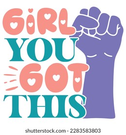 Girl You Got This - Boho Retro Style Happy Women's Day T-shirt And SVG Design. Mom Mother SVG Quotes T-shirt And SVG Design, Vector EPS Editable File, Can You Download This File. svg