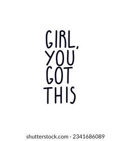 Girl you got this hand written quote.