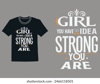 Girl you have no idea strong you are typography design