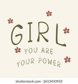 GIRL YOU ARE YOUR POWER, Graphic design print t-shirts fashion, illustration, vector, posters, cards, stickers, mug