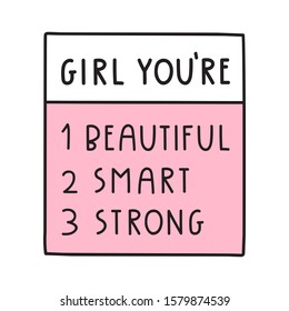 Girl you're beautiful, smart, strong. Lettering hand drawn vector illustration for greeting card, t shirt, print, stickers, posters design on white background.