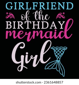 Girlfriend Of The Birthday Mermaid Girl T-shirt Design